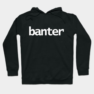 Banter Typography White Text Hoodie